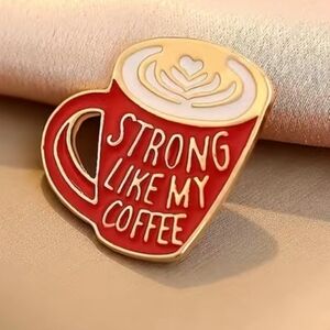 "Strong Like My Coffee" Pin